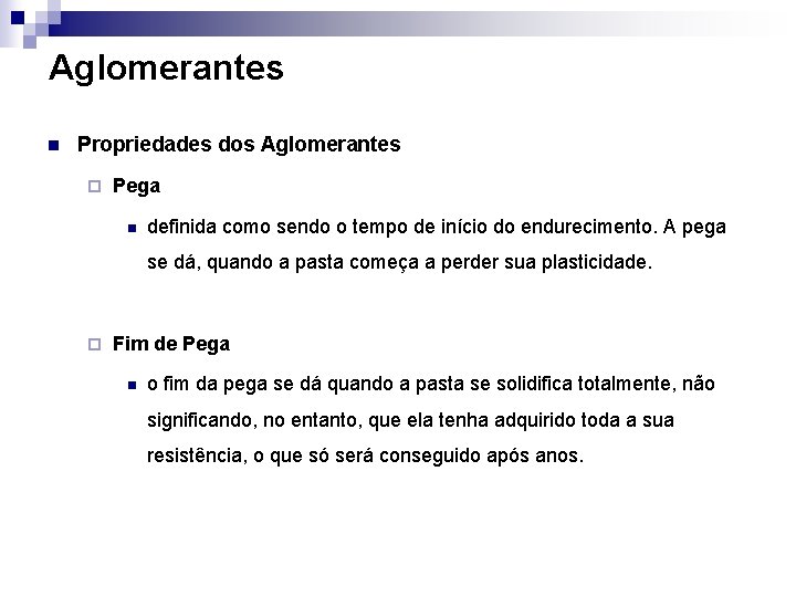 Aglomerantes n Propriedades dos Aglomerantes ¨ Pega n definida como sendo o tempo de