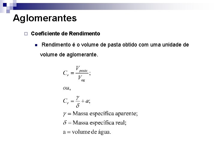 Aglomerantes ¨ Coeficiente de Rendimento n Rendimento é o volume de pasta obtido com