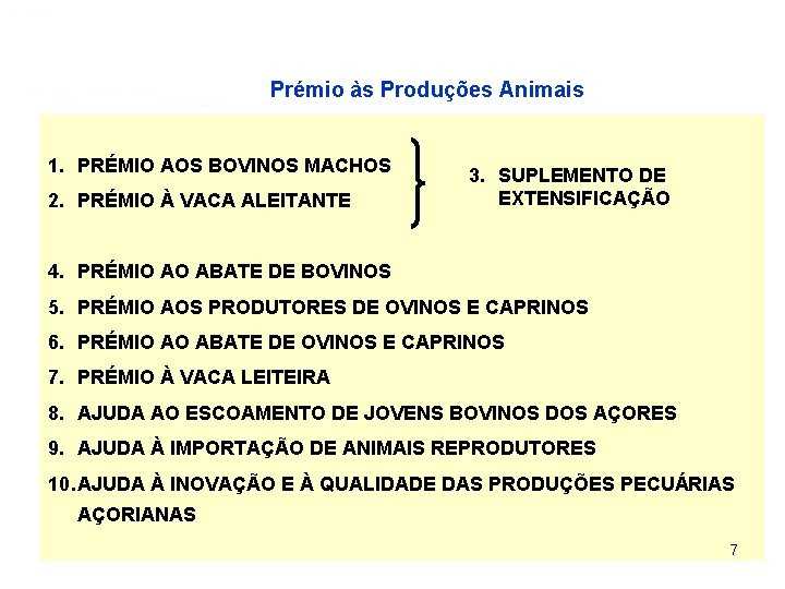 Prémio às Produções Animais 1. PRÉMIO AOS BOVINOS MACHOS 2. PRÉMIO À VACA ALEITANTE
