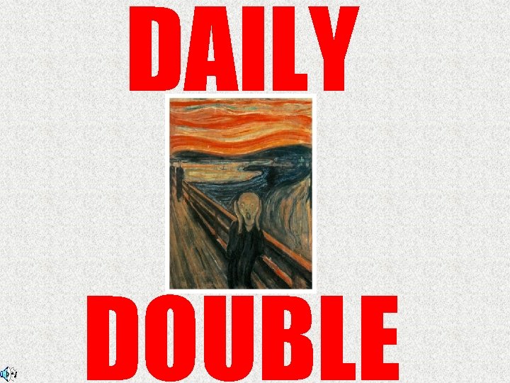 DAILY DOUBLE 