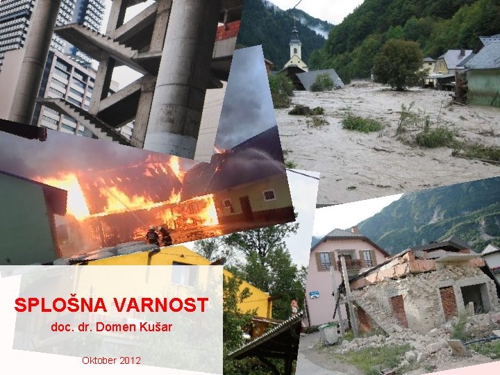 SPLOŠNA VARNOST doc. dr. Domen Kušar Oktober 2012 