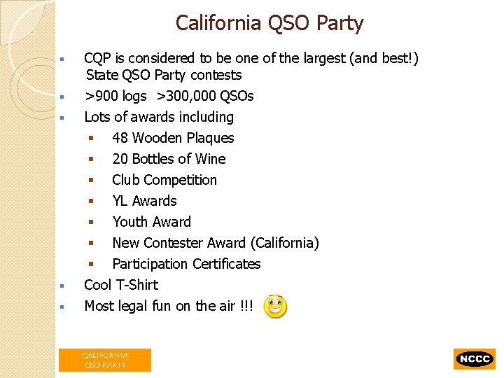 California QSO Party CQP is considered to be one of the largest (and best!)