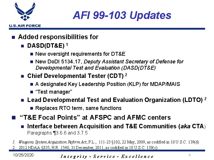 AFI 99 -103 Updates n Added responsibilities for n DASD(DT&E) 1 New oversight requirements