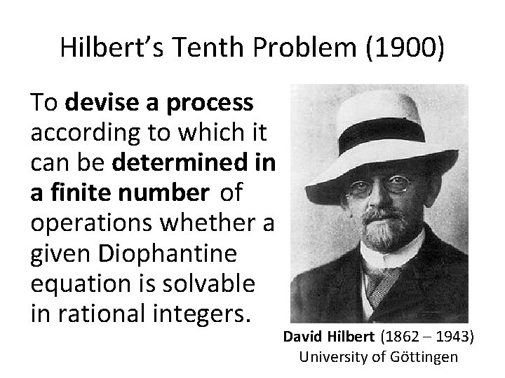 Hilbert’s Tenth Problem (1900) To devise a process according to which it can be