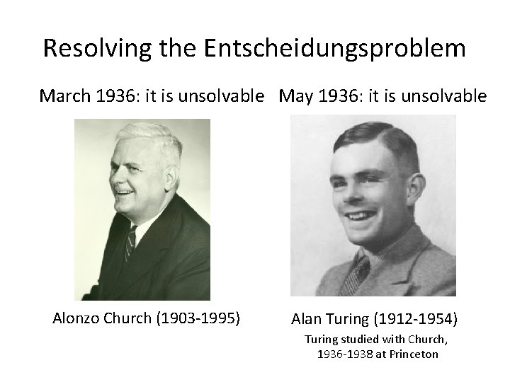 Resolving the Entscheidungsproblem March 1936: it is unsolvable May 1936: it is unsolvable Alonzo