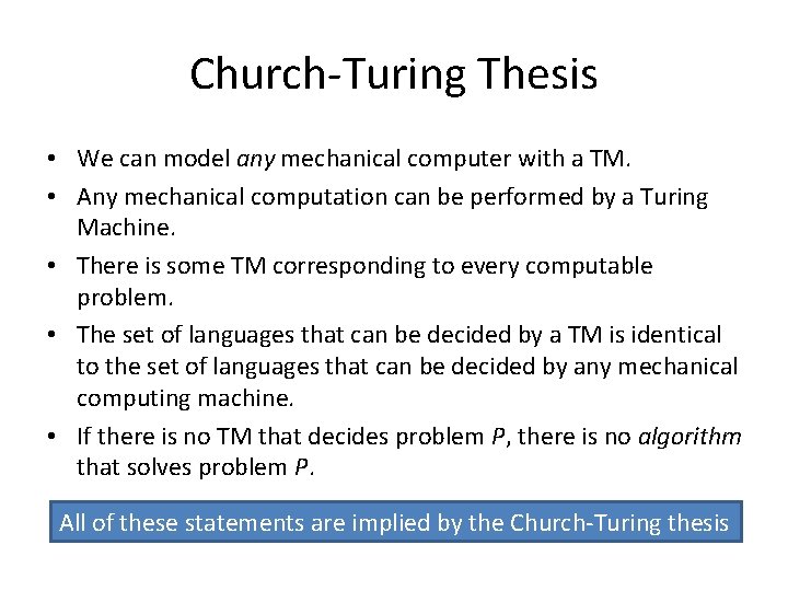 Church-Turing Thesis • We can model any mechanical computer with a TM. • Any