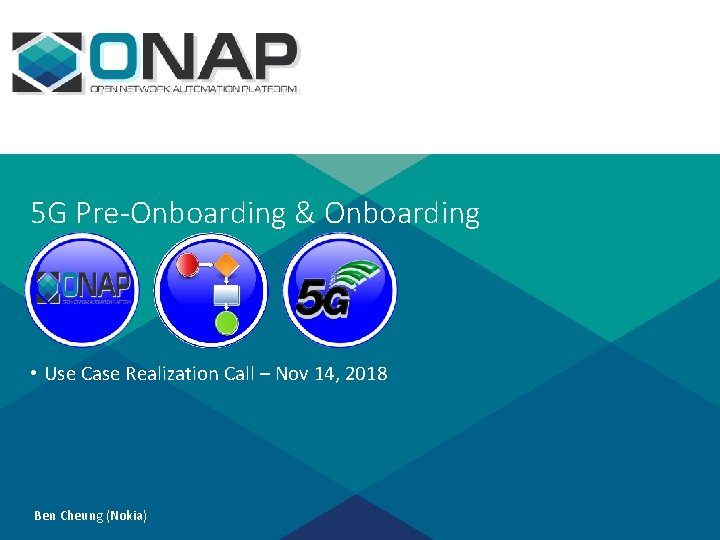 5 G Pre-Onboarding & Onboarding • Use Case Realization Call – Nov 14, 2018