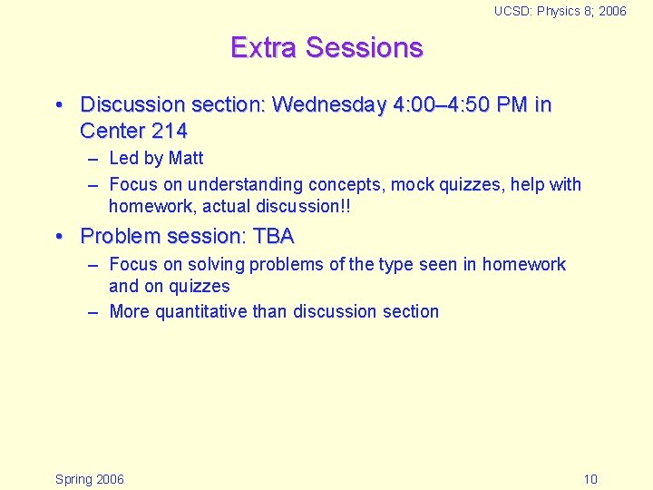 UCSD: Physics 8; 2006 Extra Sessions • Discussion section: Wednesday 4: 00– 4: 50 UCSD: Physics 8; 2006 Extra Sessions • Discussion section: Wednesday 4: 00– 4: 50