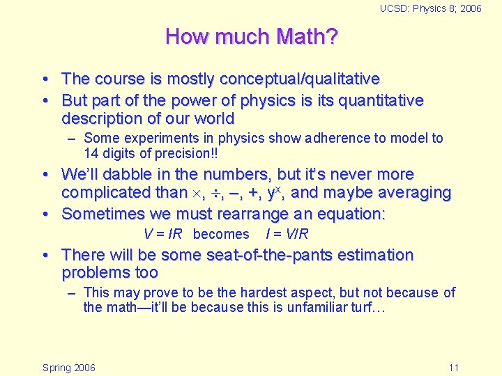 UCSD: Physics 8; 2006 How much Math? • The course is mostly conceptual/qualitative • UCSD: Physics 8; 2006 How much Math? • The course is mostly conceptual/qualitative •