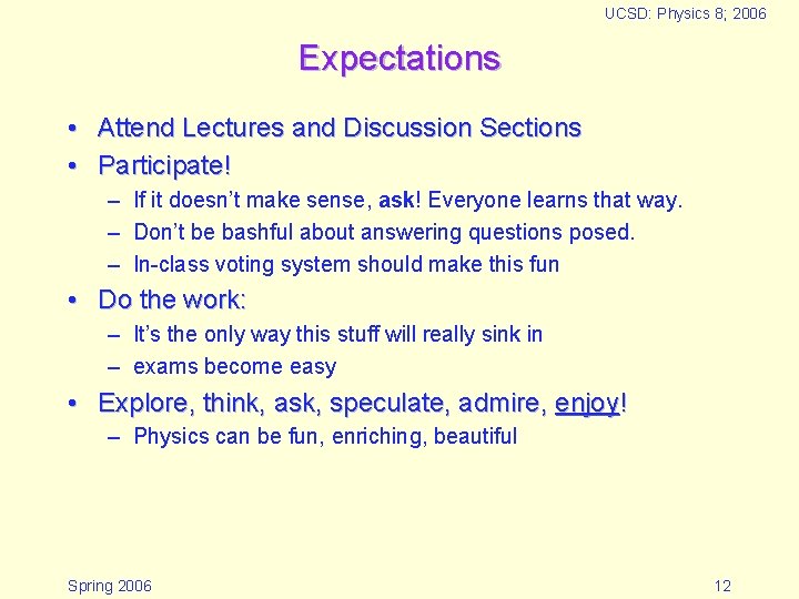 UCSD: Physics 8; 2006 Expectations • Attend Lectures and Discussion Sections • Participate! – UCSD: Physics 8; 2006 Expectations • Attend Lectures and Discussion Sections • Participate! –