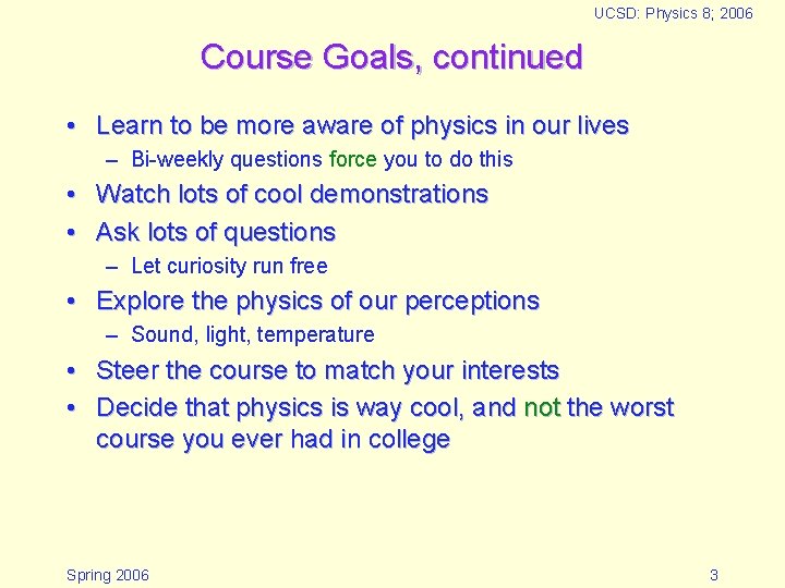 UCSD: Physics 8; 2006 Course Goals, continued • Learn to be more aware of UCSD: Physics 8; 2006 Course Goals, continued • Learn to be more aware of