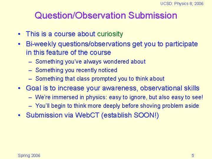 UCSD: Physics 8; 2006 Question/Observation Submission • This is a course about curiosity • UCSD: Physics 8; 2006 Question/Observation Submission • This is a course about curiosity •