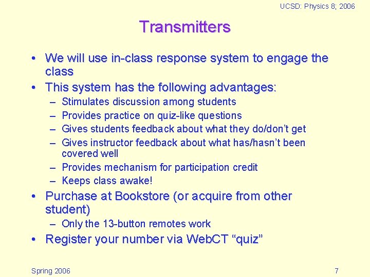 UCSD: Physics 8; 2006 Transmitters • We will use in-class response system to engage UCSD: Physics 8; 2006 Transmitters • We will use in-class response system to engage