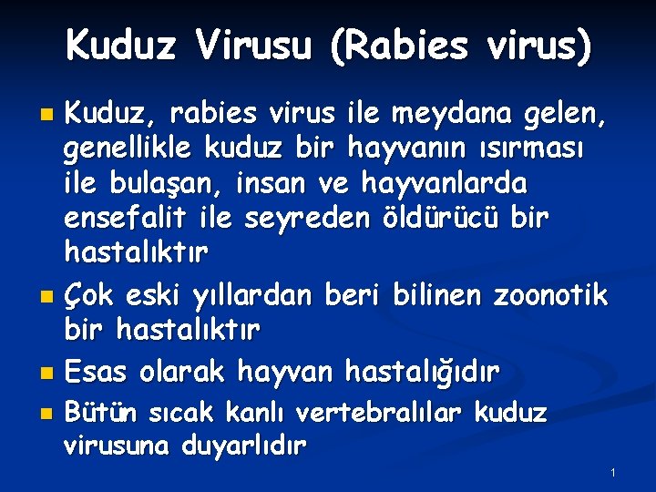 Kuduz Virusu (Rabies virus) Kuduz, rabies virus ile meydana gelen, genellikle kuduz bir hayvanın