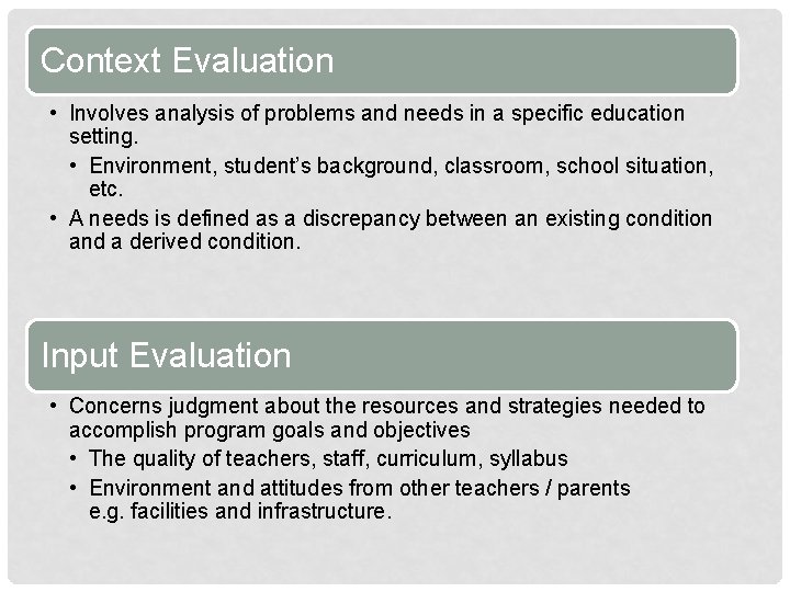 Context Evaluation • Involves analysis of problems and needs in a specific education setting.