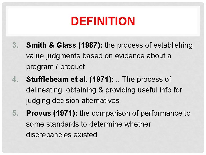 DEFINITION 3. Smith & Glass (1987): the process of establishing value judgments based on