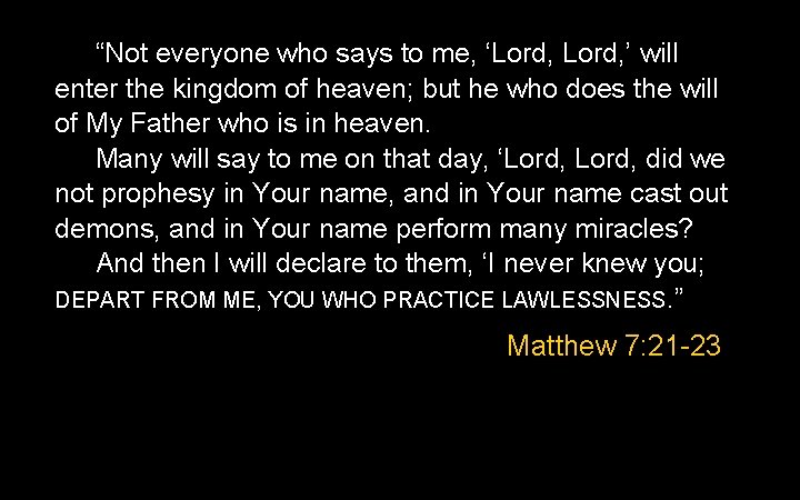 “Not everyone who says to me, ‘Lord, ’ will enter the kingdom of heaven;