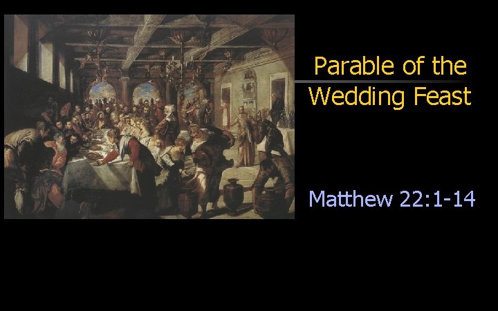 Parable of the Wedding Feast Matthew 22: 1 -14 