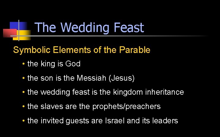 The Wedding Feast Symbolic Elements of the Parable • the king is God •