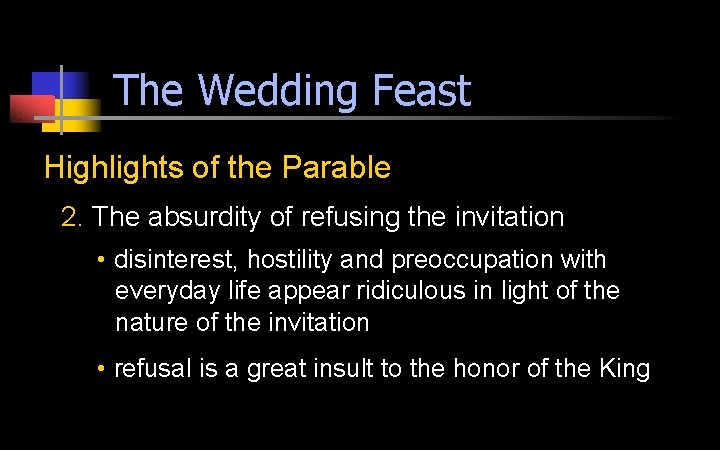 The Wedding Feast Highlights of the Parable 2. The absurdity of refusing the invitation