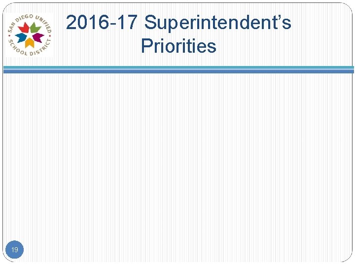 2016 -17 Superintendent’s Priorities 19 