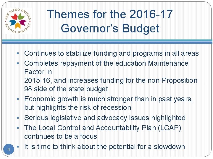 Themes for the 2016 -17 Governor’s Budget § Continues to stabilize funding and programs