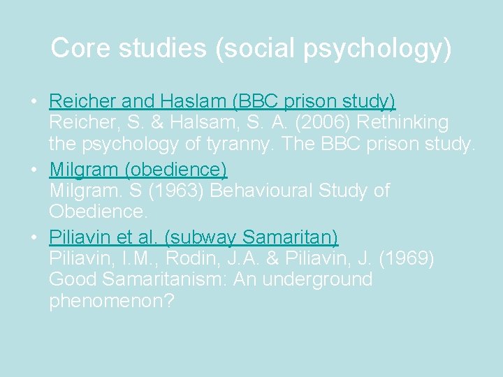 Core studies (social psychology) • Reicher and Haslam (BBC prison study) Reicher, S. &