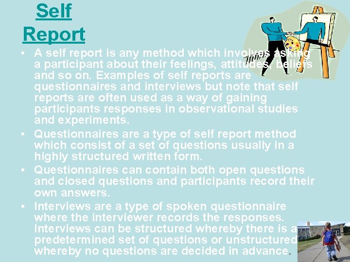 Self Report • A self report is any method which involves asking a participant