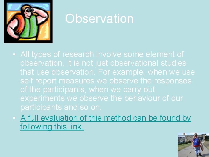 Observation • All types of research involve some element of observation. It is not