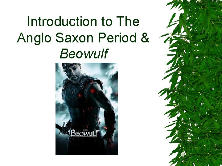 Introduction to The Anglo Saxon Period & Beowulf 