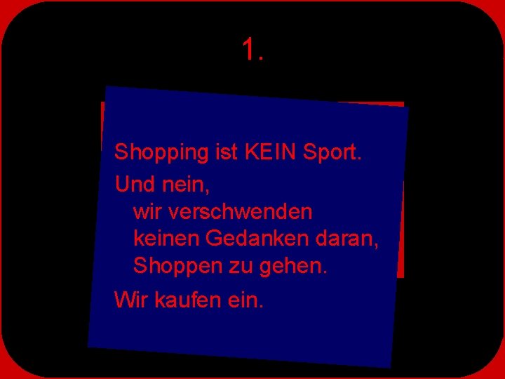 1. Shopping ist KEIN Sport. Und nein, wir verschwenden keinen Gedanken daran, Shoppen zu