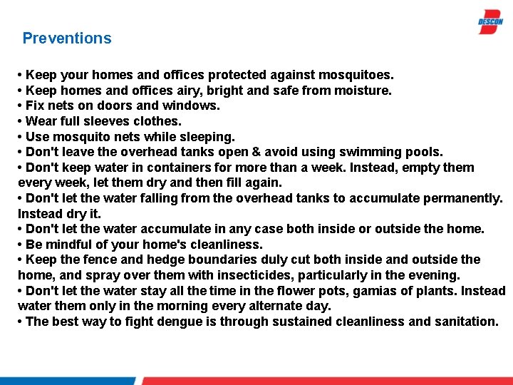 Preventions • Keep your homes and offices protected against mosquitoes. • Keep homes and