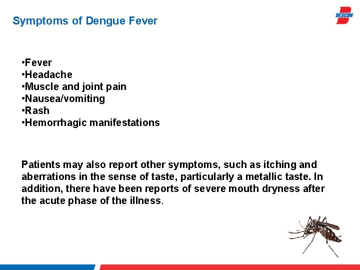 Symptoms of Dengue Fever • Fever • Headache • Muscle and joint pain •