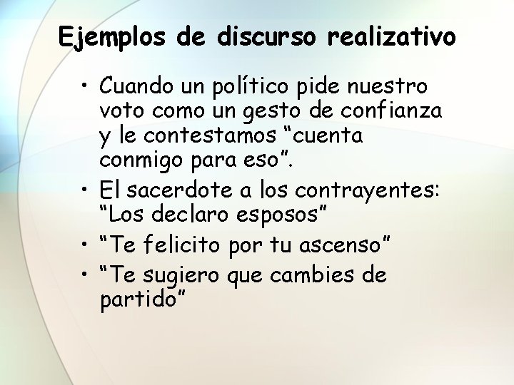 Ejemplos de discurso realizativo • Cuando un político pide nuestro voto como un gesto
