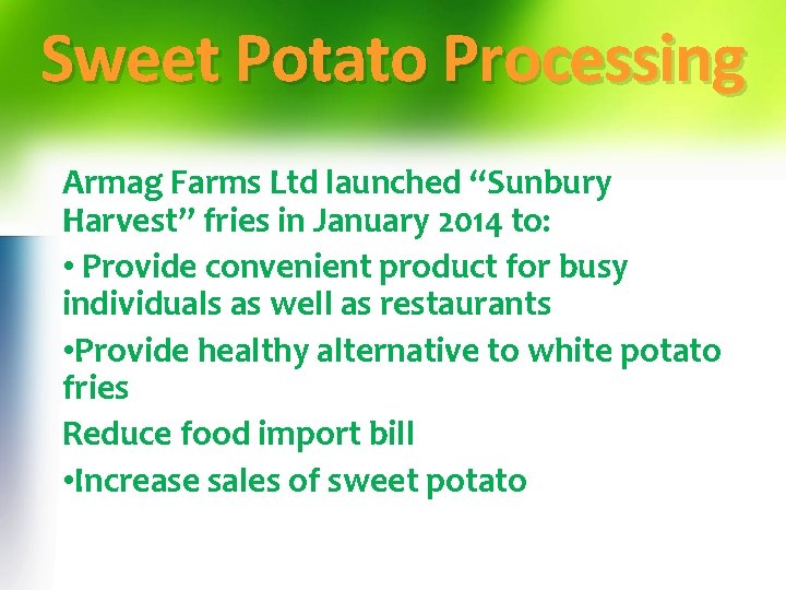 Sweet Potato Processing Armag Farms Ltd launched “Sunbury Harvest” fries in January 2014 to: