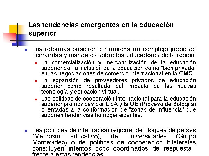 Las tendencias emergentes en la educación superior n Las reformas pusieron en marcha un