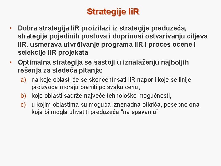 Strategije Ii. R • Dobra strategija Ii. R proizilazi iz strategije preduzeća, strategije pojedinih