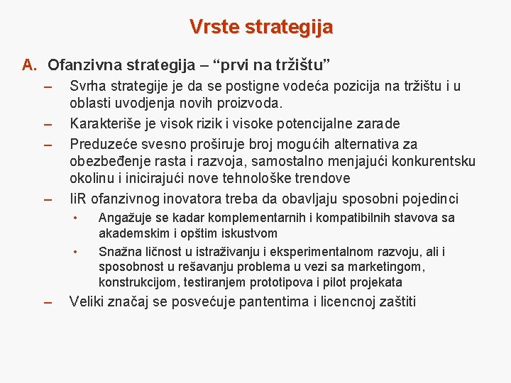 Vrste strategija A. Ofanzivna strategija – “prvi na tržištu” – – Svrha strategije je