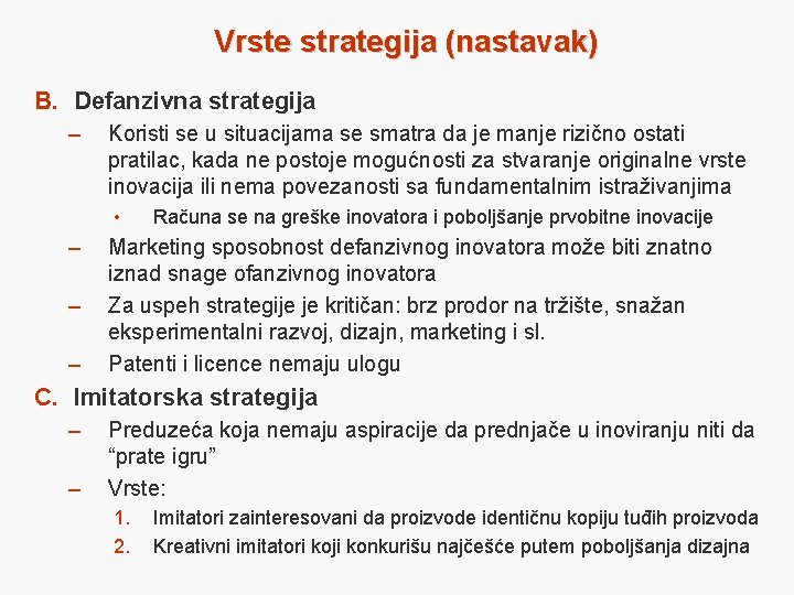 Vrste strategija (nastavak) B. Defanzivna strategija – Koristi se u situacijama se smatra da