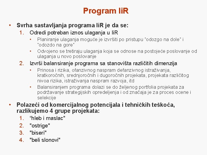 Program Ii. R • Svrha sastavljanja programa Ii. R je da se: 1. Odredi