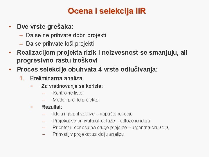 Ocena i selekcija Ii. R • Dve vrste grešaka: – Da se ne prihvate