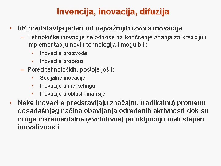 Invencija, inovacija, difuzija • Ii. R predstavlja jedan od najvažnijih izvora inovacija – Tehnološke