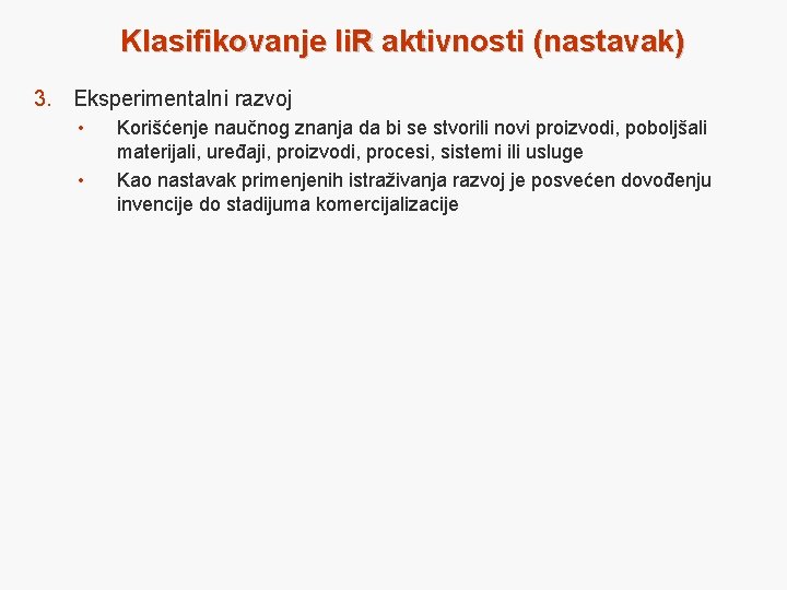 Klasifikovanje Ii. R aktivnosti (nastavak) 3. Eksperimentalni razvoj • • Korišćenje naučnog znanja da