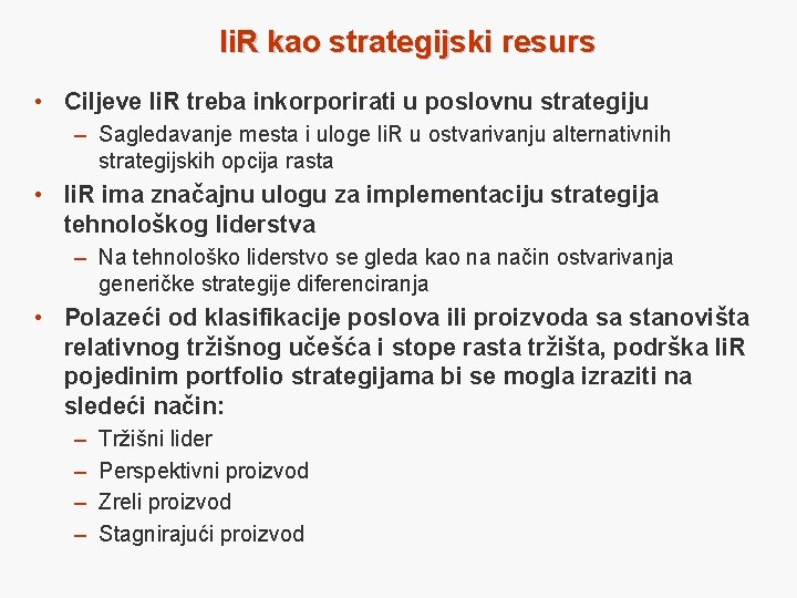 Ii. R kao strategijski resurs • Ciljeve Ii. R treba inkorporirati u poslovnu strategiju