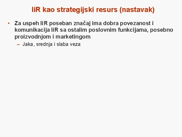 Ii. R kao strategijski resurs (nastavak) • Za uspeh Ii. R poseban značaj ima