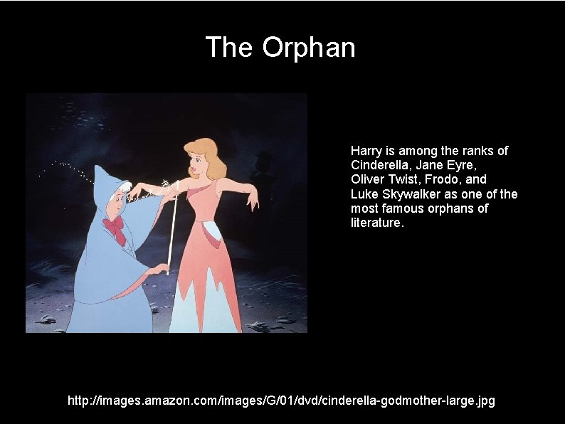 The Orphan Harry is among the ranks of Cinderella, Jane Eyre, Oliver Twist, Frodo,