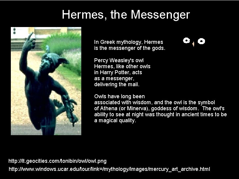 Hermes, the Messenger In Greek mythology, Hermes is the messenger of the gods. Percy