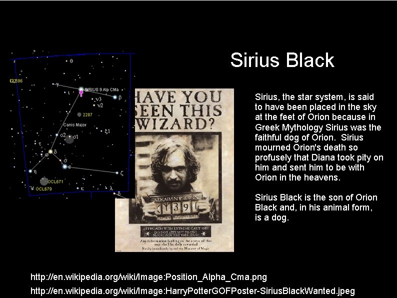 Sirius Black Sirius, the star system, is said to have been placed in the