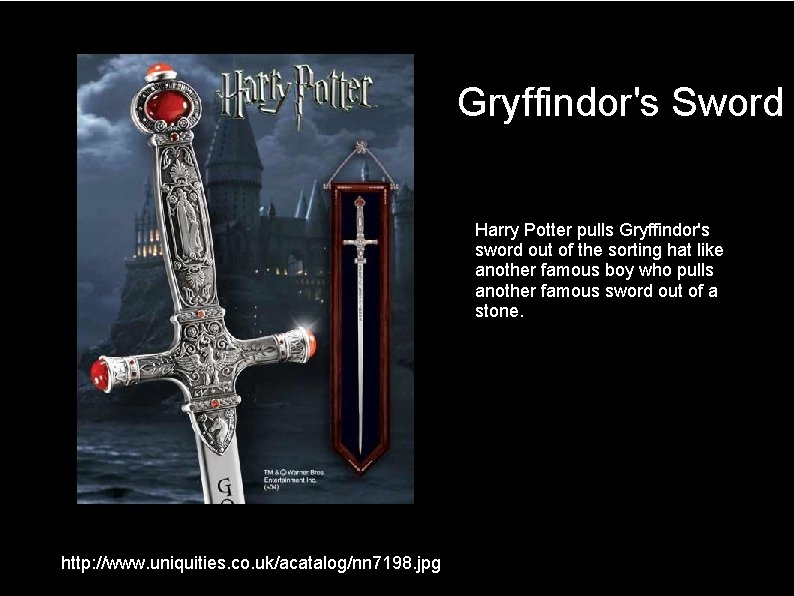 Gryffindor's Sword Harry Potter pulls Gryffindor's sword out of the sorting hat like another