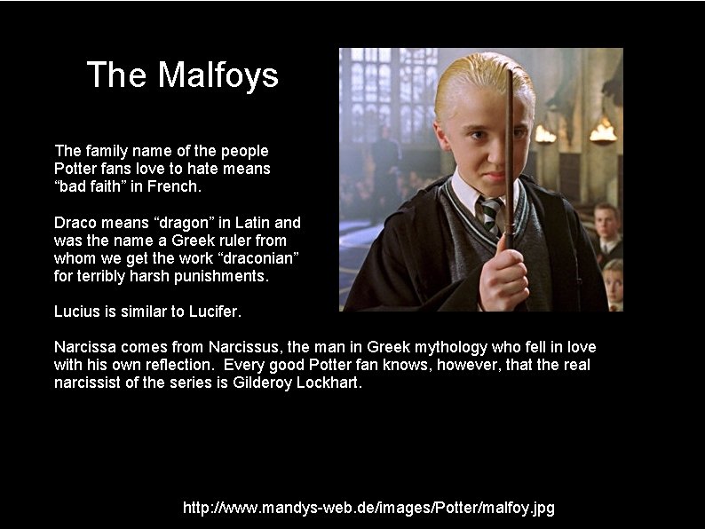 The Malfoys The family name of the people Potter fans love to hate means